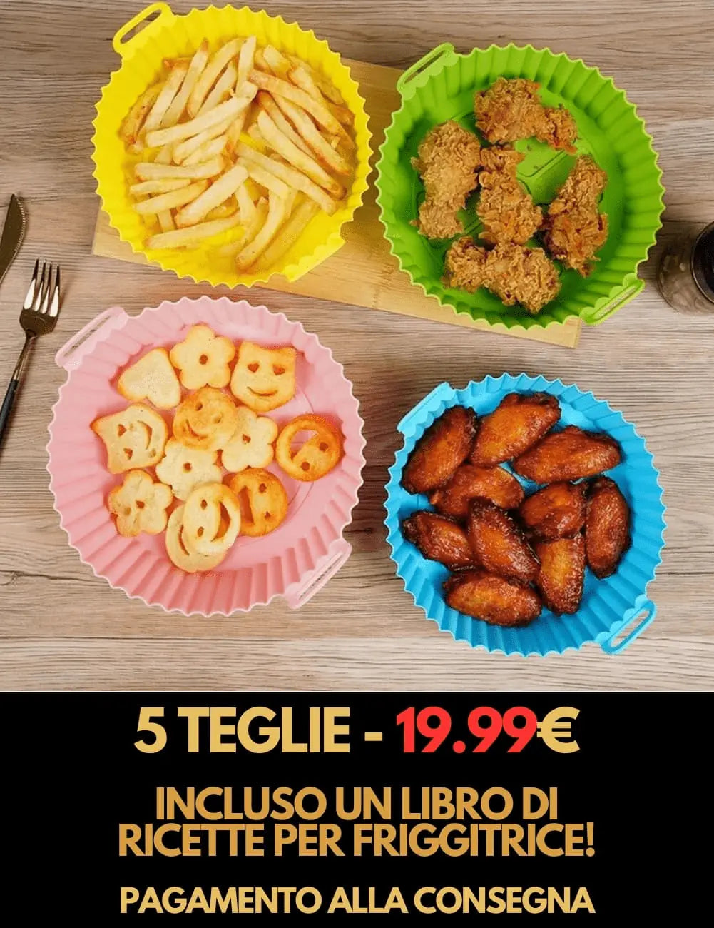 Teglie per Friggitrice ad Aria UNIVERSALI - Basta sporco! - INCLUSO LIBRO DI RICETTE PER FRIGGITRICE!